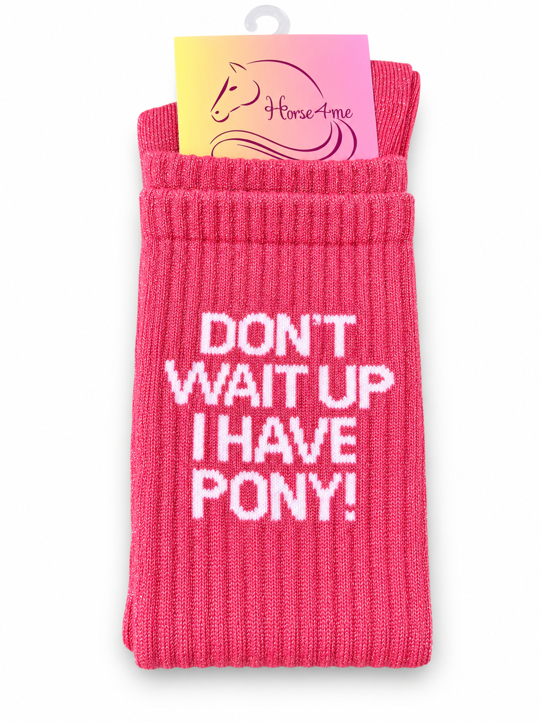Fushia pink glitter equestrian socks with quote "Don't Wait Up I Have Pony!" – Horse4me